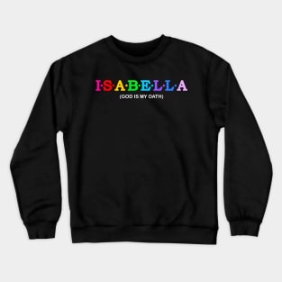 Isabella  - God Is My Oath. Crewneck Sweatshirt